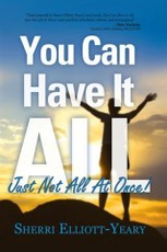 You Can Have It All, Just Not All At Once!