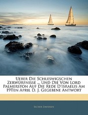 Ueber Die Schleswigschen Zerwurfnisse ... Und Die Von Lord Palmerston Auf Die Rede D'Israelis Am 19ten April D. J. Gegebene Antwort