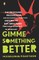 Gimme Something Better