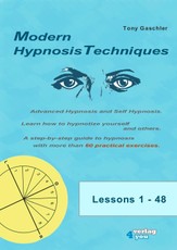 MODERN HYPNOSIS TECHNIQUES. Advanced Hypnosis and Self-Hypnosis. Learn how to hypnotize yourself and others. A step-by-step guide to hypnosis with more than 60 practical exercises.