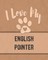 I Love My English Pointer
