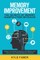 Memory Improvement - The Secrets of Memory Manipulation Revealed