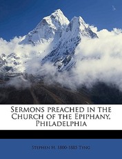 Sermons Preached in the Church of the Epiphany, Philadelphia