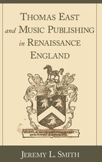 Thomas East and Music Publishing in Renaissance England