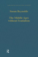 Reynolds, S: Middle Ages without Feudalism