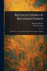 Recollections of Rifleman Harris