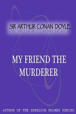 My friend the murderer