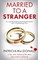 MARRIED TO A STRANGER an unputdownable psychological thriller with a breathtaking twist