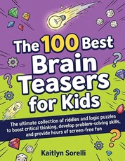 The 100 Best Brain Teasers for Kids