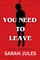 You Need to Leave