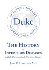 The History of Infectious Diseases At Duke University In the Twentieth Century