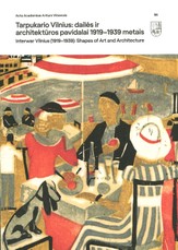 Acta Academiae Artium Vilnensis 98. Tarpukario Vilnius: dailės ir architektūros pavidalai 1919–1939 metais. Interwar Vilnius (1919–1939): Shapes of Art and Architecture