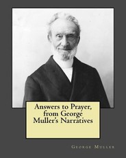 Answers to Prayer, from George Muller's Narratives