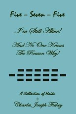Five-Seven-Five, I'm Still Alive! and No One Knows the Reason Why!