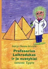 Profesorius Laikrodukas ir jo nuotykiai Senovės Egipte