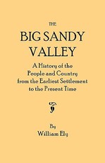 Big Sandy Valley. a History of the People and Country from the Earliest Settlement to the Present Time