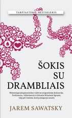 ŠOKIS SU DRAMBLIAIS: dėmesingo įsisąmoninimo vadovas sergantiems demencija, Parkinsono, Alzheimerio ir kitomis lėtinėmis ligomis bei visiems, kurių smegenys sensta
