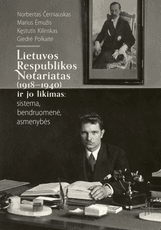 Lietuvos Respublikos notariatas (1918–1940) ir jo likimas: sistema, bendruomenė, asmenybės