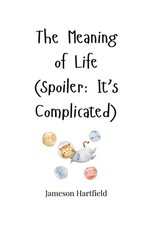 The Meaning of Life (Spoiler
