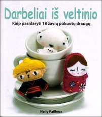 Darbeliai iš veltinio. Kaip pasidaryti 18 žavių pūkuotų draugų