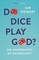 Do Dice Play God?