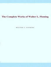 The Complete Works of Walter L. Fleming