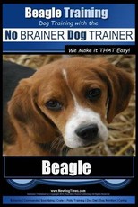 Beagle Training - Dog Training with the No Brainer Dog Trainer We Make It That Easy!