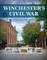 Winchester's Civil War: A Walk Through History