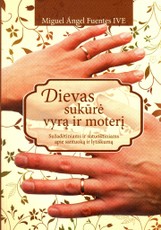 Dievas sukūrė vyrą ir moterį. Sužadėtiniams ir sutuoktiniams apie santuoką ir lytiškumą