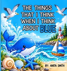 The Things That I Think When I Think about Blue