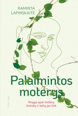 PALAIMINTOS MOTERYS: knyga apie moterų brandą ir kelią jos link