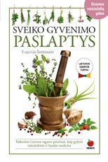 SVEIKO GYVENIMO PASLAPTYS: geriausia lietuviška knyga apie vaistažoles