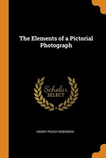 The Elements of a Pictorial Photograph