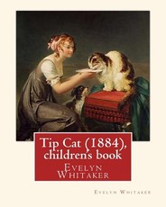 Tip Cat (1884), By Evelyn Whitaker (children's book)