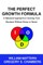 The Perfect Growth Formula