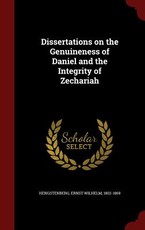 Dissertations on the Genuineness of Daniel and the Integrity of Zechariah