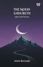 The Moon Endureth Tales And Fancies