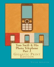 Tom Swift & His Photo Telephone - Part 3