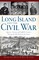 Long Island and the Civil War