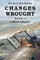 Changes Wrought Book 1