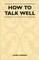 How to Talk Well