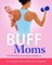 Buff Moms