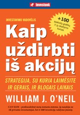 Kaip uždirbti iš akcijų. Strategija, su kuria laimėsite ir gerais, ir blogais laikais