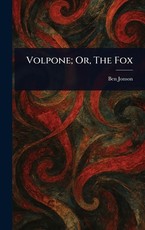 Volpone; Or, The Fox