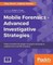 Mobile Forensics - Advanced Investigative Strategies