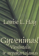 Gyvenimas! Vienintelis ir nepakartojamas Gyvenimas! Vienintelis ir nepakartojamas