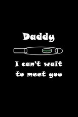 Daddy I can't wait to meet you