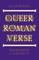 Queer Roman Verse