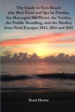 The Guide to Vero Beach (the Best Food and Spa In Florida, the Massages, the Hotel, the Turtles, the Paddle Boarding, and the Sharks) from Pearl Escapes 2013, 2014 and 2015