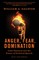 Anger, Fear, Domination